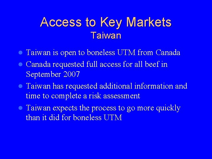 Access to Key Markets Taiwan is open to boneless UTM from Canada l Canada