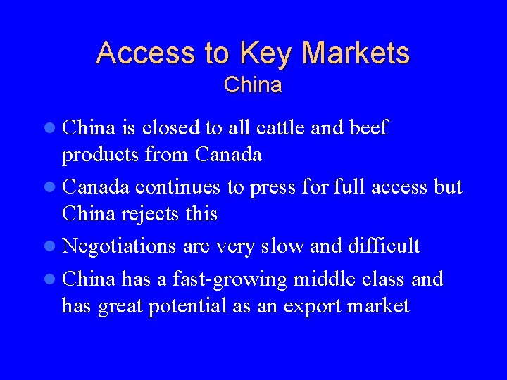 Access to Key Markets China l China is closed to all cattle and beef