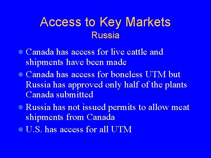 Access to Key Markets Russia l Canada has access for live cattle and shipments