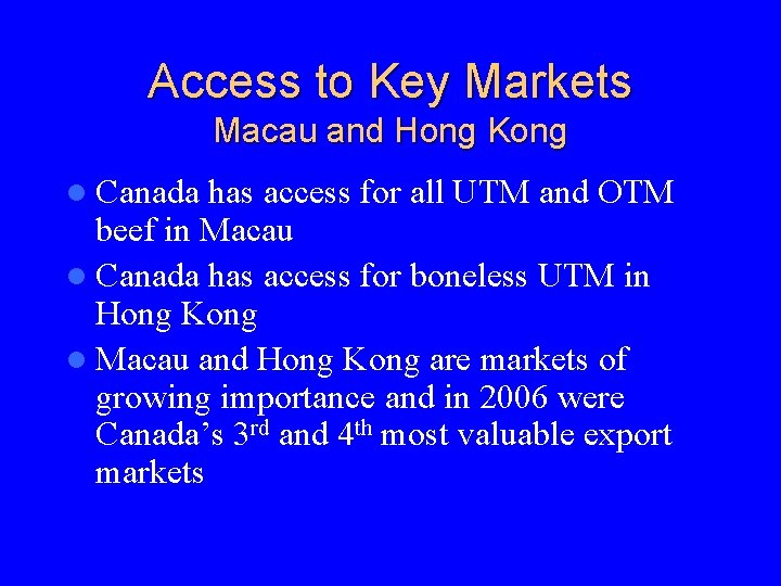 Access to Key Markets Macau and Hong Kong l Canada has access for all