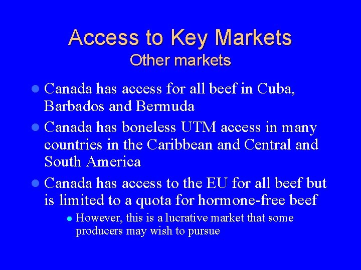 Access to Key Markets Other markets l Canada has access for all beef in