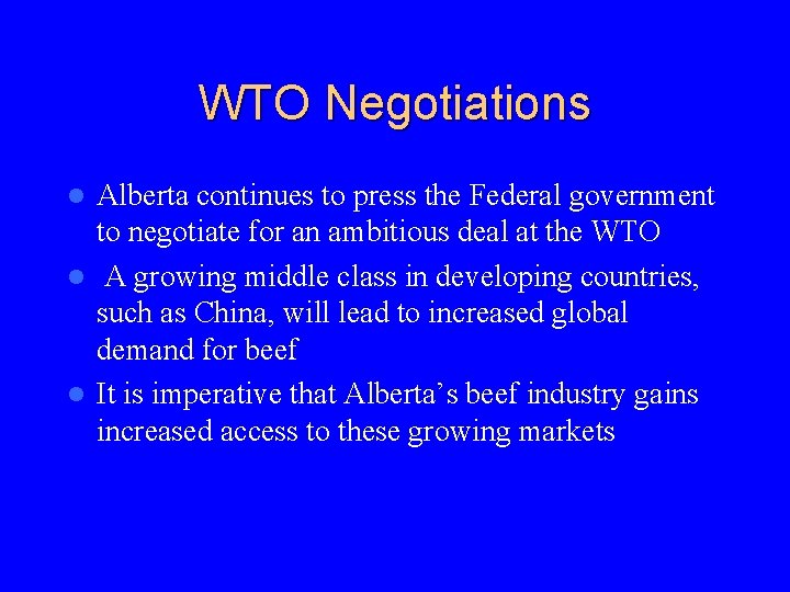 WTO Negotiations Alberta continues to press the Federal government to negotiate for an ambitious