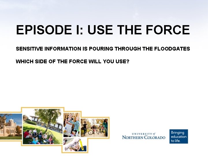 EPISODE I: USE THE FORCE SENSITIVE INFORMATION IS POURING THROUGH THE FLOODGATES WHICH SIDE