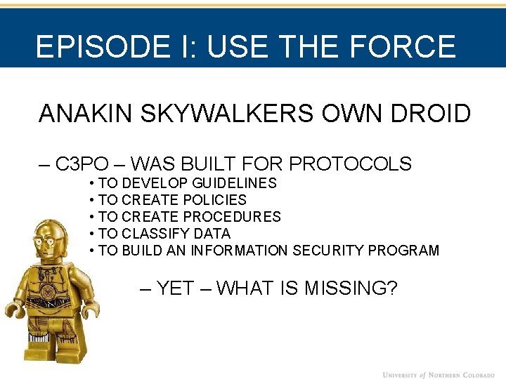 EPISODE I: USE THE FORCE ANAKIN SKYWALKERS OWN DROID – C 3 PO –