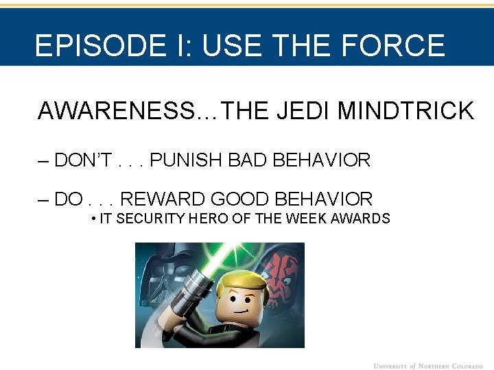 EPISODE I: USE THE FORCE AWARENESS…THE JEDI MINDTRICK – DON’T. . . PUNISH BAD