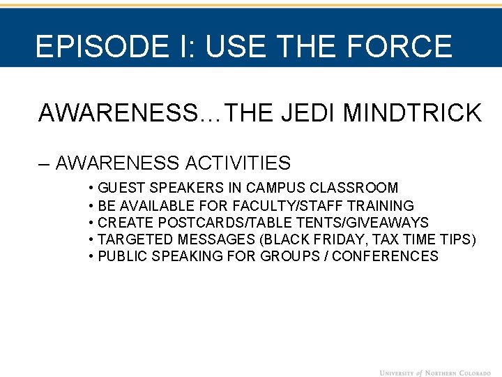 EPISODE I: USE THE FORCE AWARENESS…THE JEDI MINDTRICK – AWARENESS ACTIVITIES • GUEST SPEAKERS
