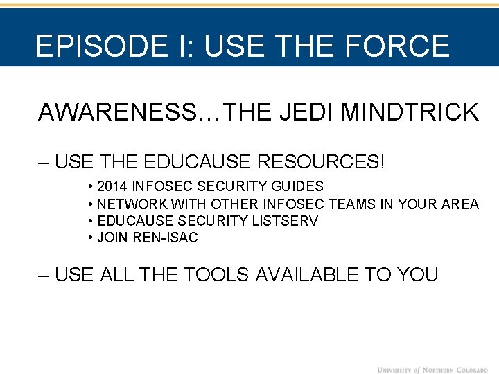 EPISODE I: USE THE FORCE AWARENESS…THE JEDI MINDTRICK – USE THE EDUCAUSE RESOURCES! •