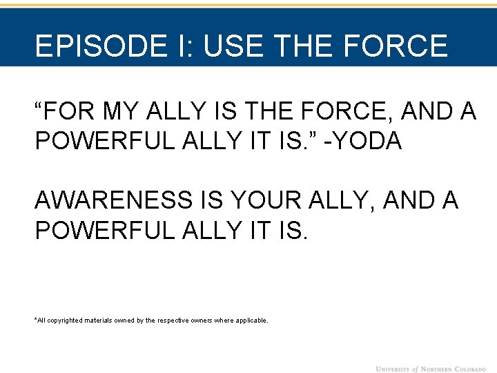 EPISODE I: USE THE FORCE “FOR MY ALLY IS THE FORCE, AND A POWERFUL