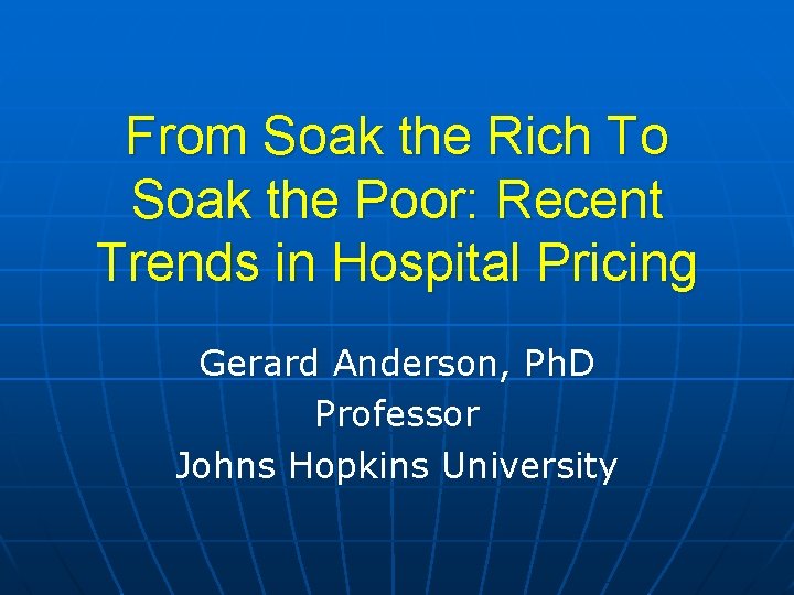 From Soak the Rich To Soak the Poor: Recent Trends in Hospital Pricing Gerard