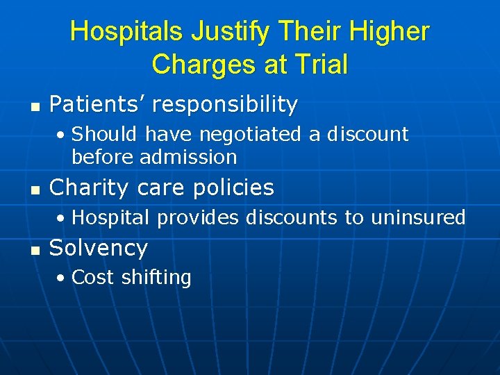 Hospitals Justify Their Higher Charges at Trial n Patients’ responsibility • Should have negotiated