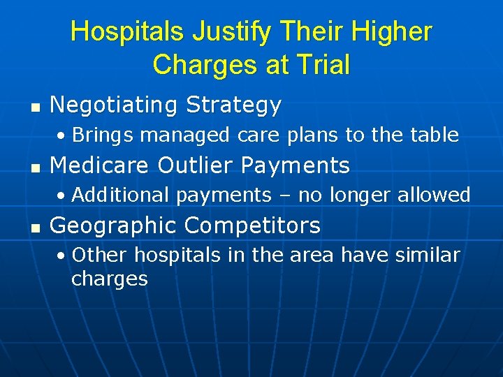 Hospitals Justify Their Higher Charges at Trial n Negotiating Strategy • Brings managed care
