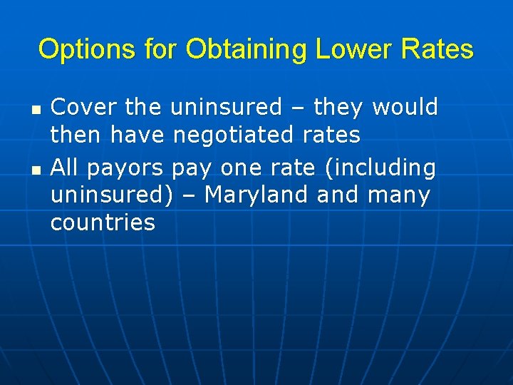 Options for Obtaining Lower Rates n n Cover the uninsured – they would then