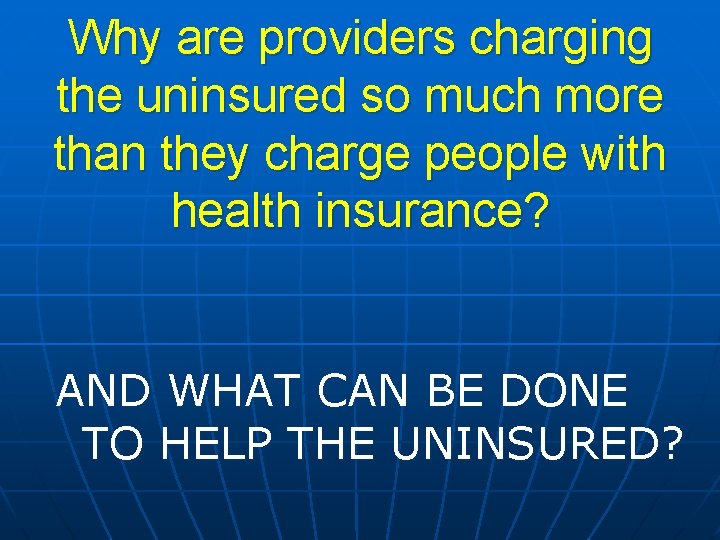 Why are providers charging the uninsured so much more than they charge people with