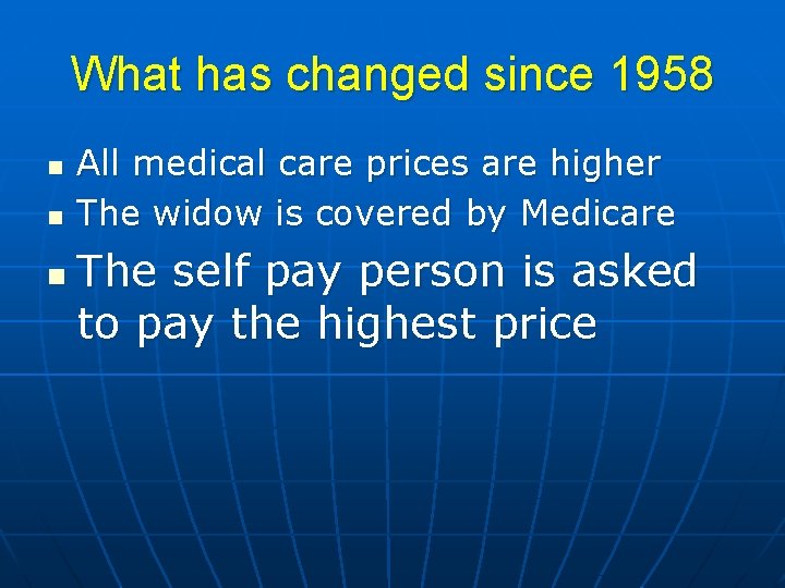 What has changed since 1958 n n n All medical care prices are higher