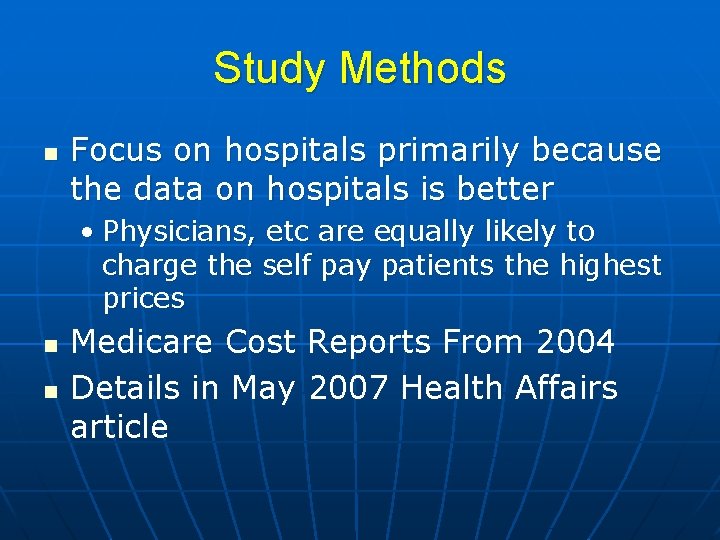 Study Methods n Focus on hospitals primarily because the data on hospitals is better