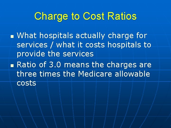 Charge to Cost Ratios n n What hospitals actually charge for services / what