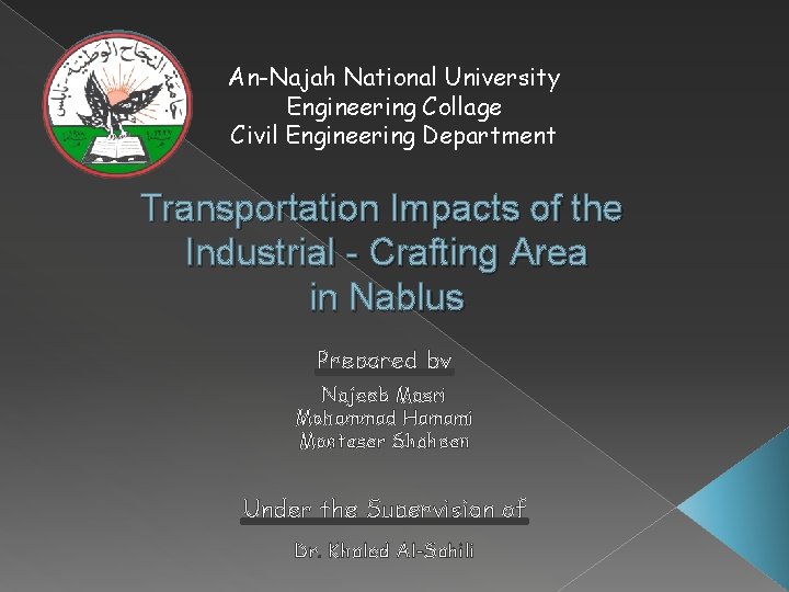 An-Najah National University Engineering Collage Civil Engineering Department Transportation Impacts of the Industrial -
