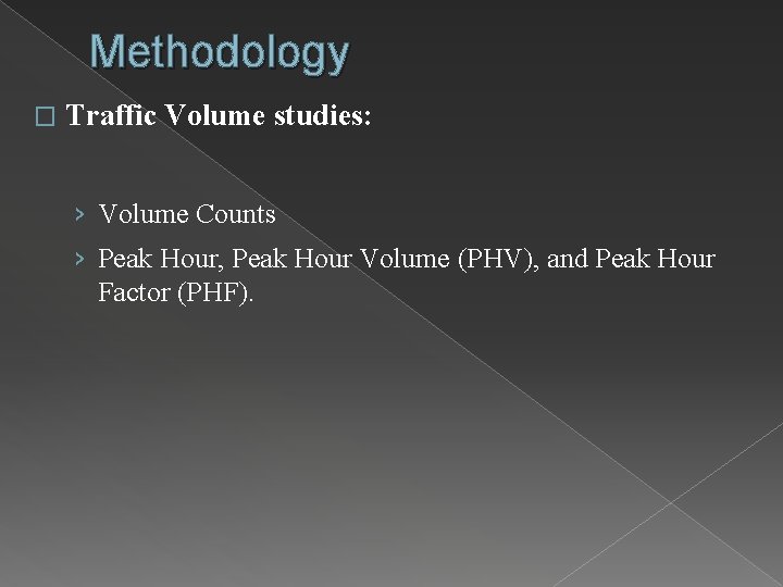 Methodology � Traffic Volume studies: › Volume Counts › Peak Hour, Peak Hour Volume