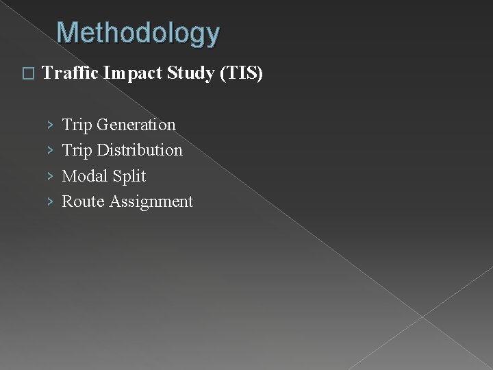 Methodology � Traffic Impact Study (TIS) › › Trip Generation Trip Distribution Modal Split