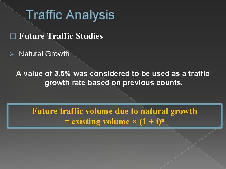 Traffic Analysis � Future Traffic Studies Ø Natural Growth A value of 3. 5%