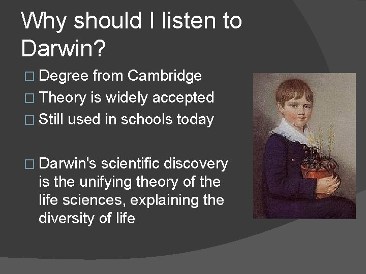 Why should I listen to Darwin? � Degree from Cambridge � Theory is widely
