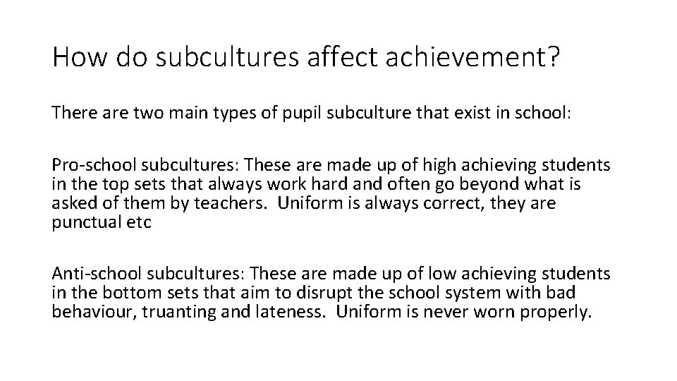 How do subcultures affect achievement? There are two main types of pupil subculture that