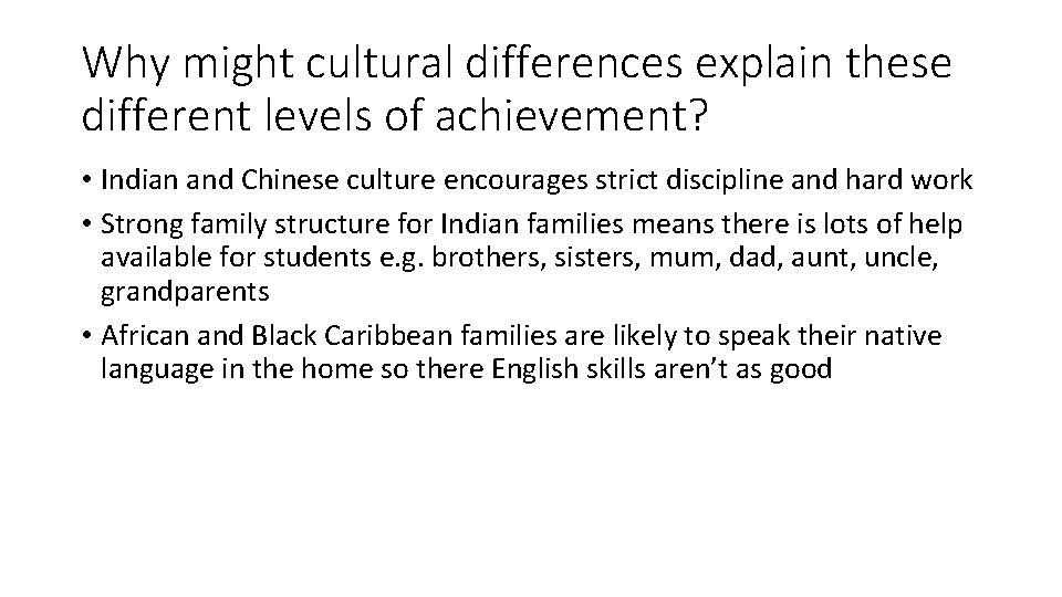 Why might cultural differences explain these different levels of achievement? • Indian and Chinese
