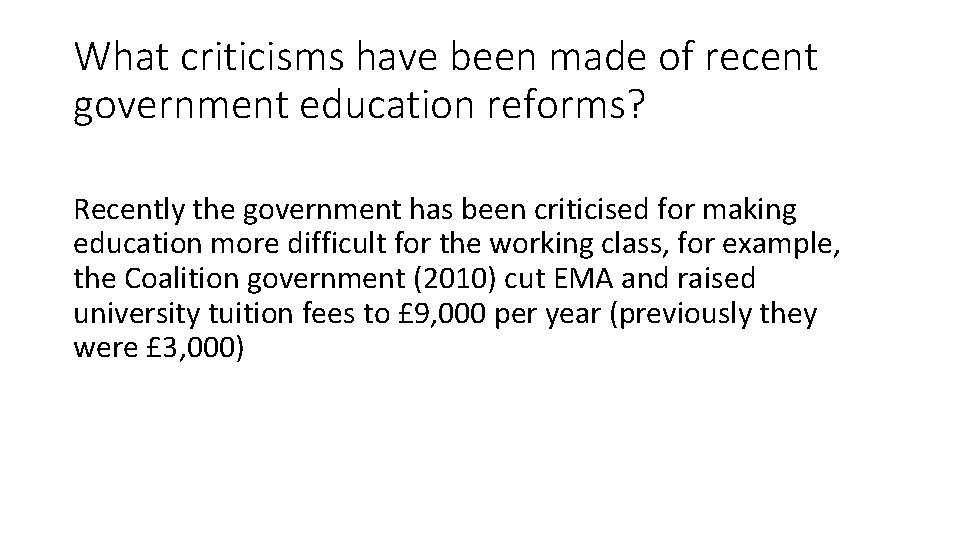 What criticisms have been made of recent government education reforms? Recently the government has