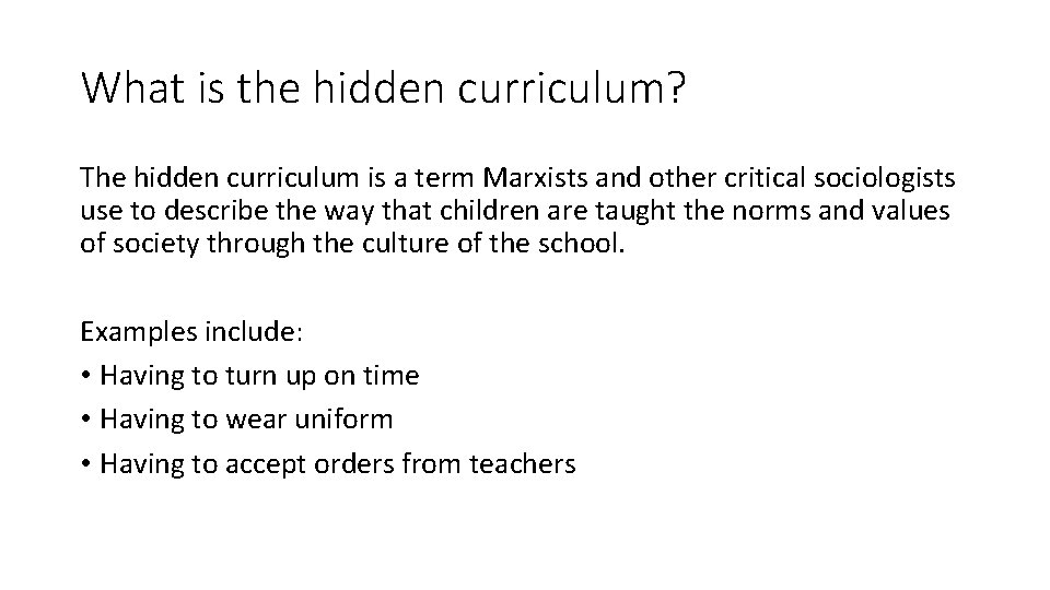 What is the hidden curriculum? The hidden curriculum is a term Marxists and other