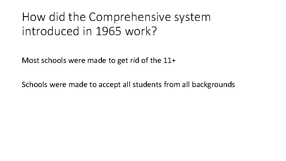 How did the Comprehensive system introduced in 1965 work? Most schools were made to