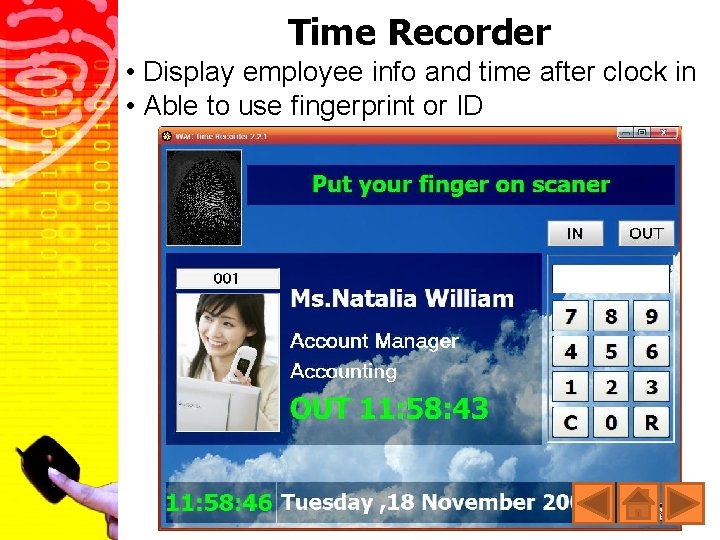 Time Recorder • Display employee info and time after clock in • Able to