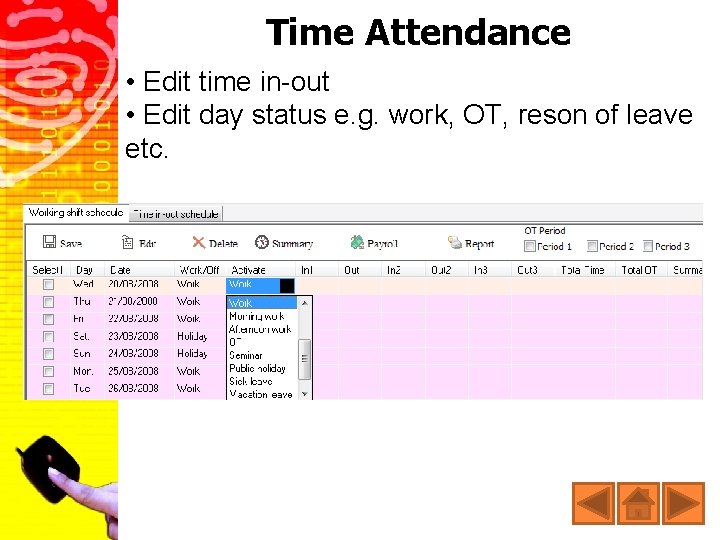 Time Attendance • Edit time in-out • Edit day status e. g. work, OT,