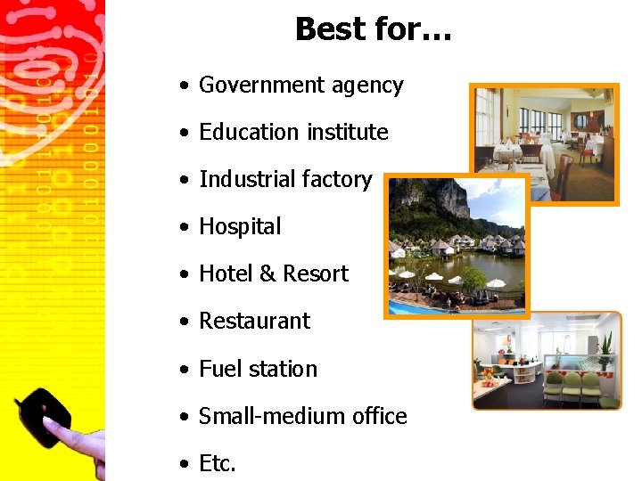 Best for… • Government agency • Education institute • Industrial factory • Hospital •