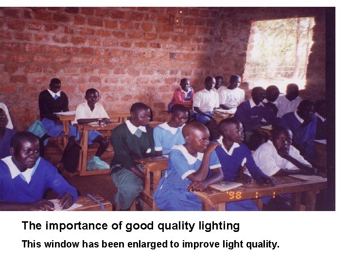 The importance of good quality lighting This window has been enlarged to improve light