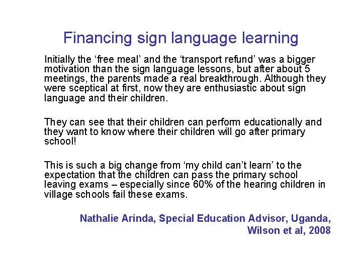 Financing sign language learning Initially the ‘free meal’ and the ‘transport refund’ was a