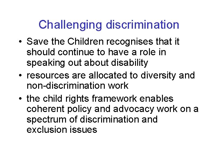 Challenging discrimination • Save the Children recognises that it should continue to have a