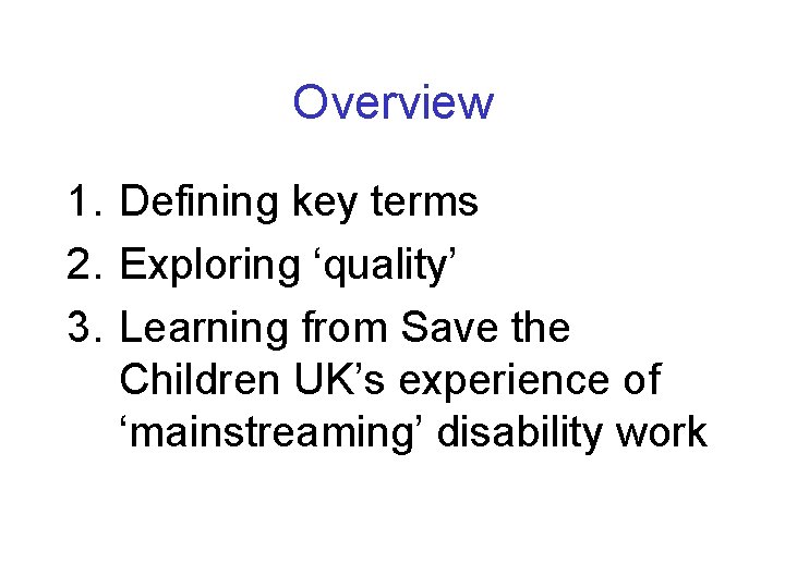 Overview 1. Defining key terms 2. Exploring ‘quality’ 3. Learning from Save the Children