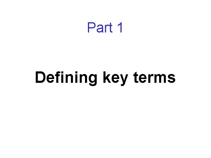 Part 1 Defining key terms 