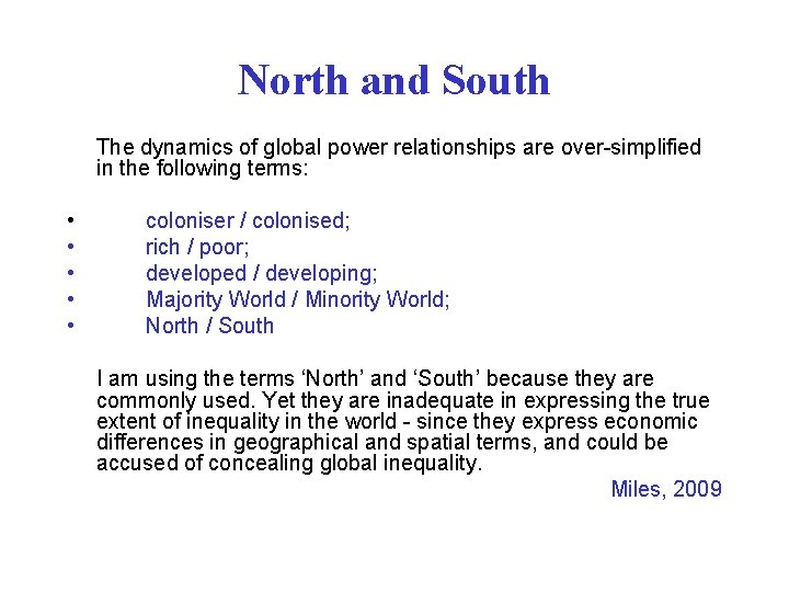 North and South The dynamics of global power relationships are over-simplified in the following