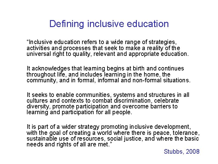  Defining inclusive education “Inclusive education refers to a wide range of strategies, activities