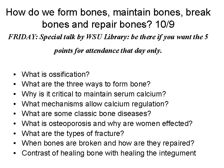 How do we form bones, maintain bones, break bones and repair bones? 10/9 FRIDAY: