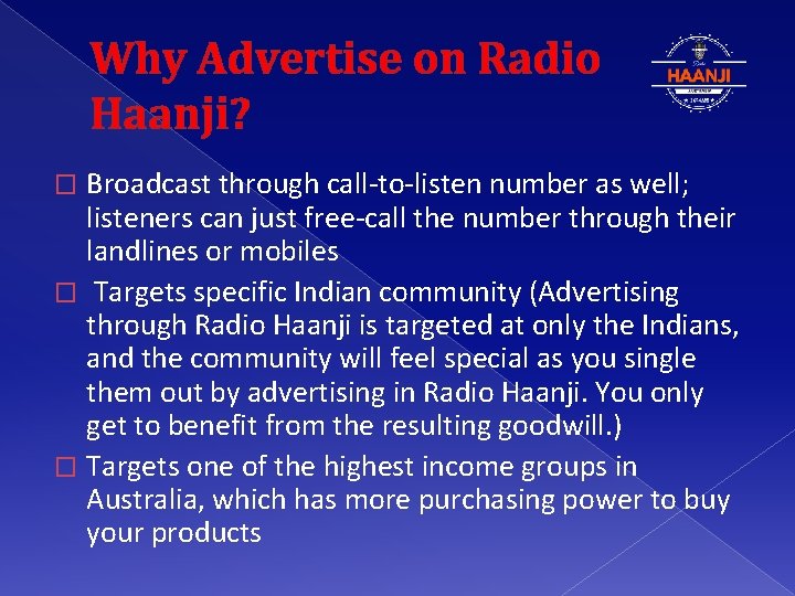 Why Advertise on Radio Haanji? Broadcast through call-to-listen number as well; listeners can just