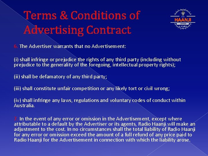 Terms & Conditions of Advertising Contract 6. The Advertiser warrants that no Advertisement: (i)
