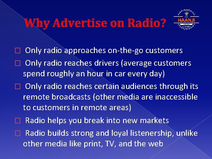 Why Advertise on Radio? � Only radio approaches on-the-go customers � Only radio reaches