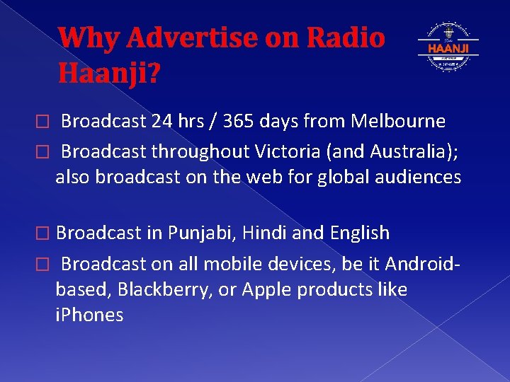 Why Advertise on Radio Haanji? � Broadcast 24 hrs / 365 days from Melbourne