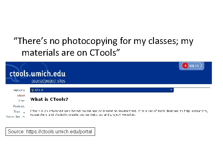 “There’s no photocopying for my classes; my materials are on CTools” Source: https: //ctools. “There’s no photocopying for my classes; my materials are on CTools” Source: https: //ctools.