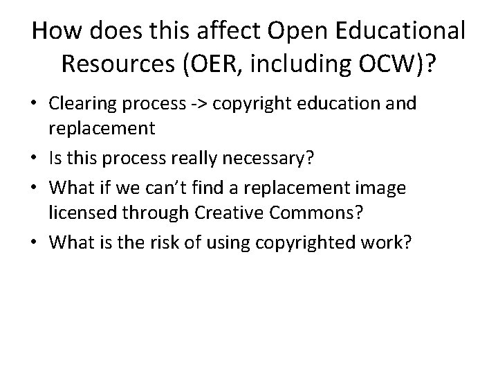 How does this affect Open Educational Resources (OER, including OCW)? • Clearing process -> How does this affect Open Educational Resources (OER, including OCW)? • Clearing process ->