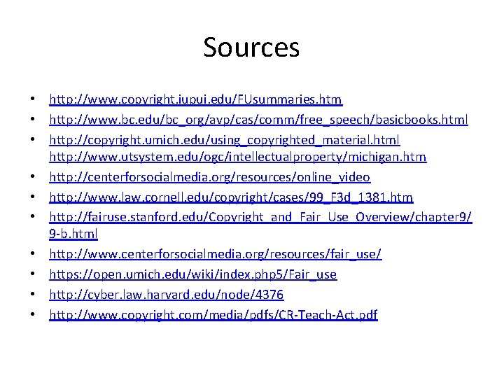 Sources • http: //www. copyright. iupui. edu/FUsummaries. htm • http: //www. bc. edu/bc_org/avp/cas/comm/free_speech/basicbooks. html Sources • http: //www. copyright. iupui. edu/FUsummaries. htm • http: //www. bc. edu/bc_org/avp/cas/comm/free_speech/basicbooks. html