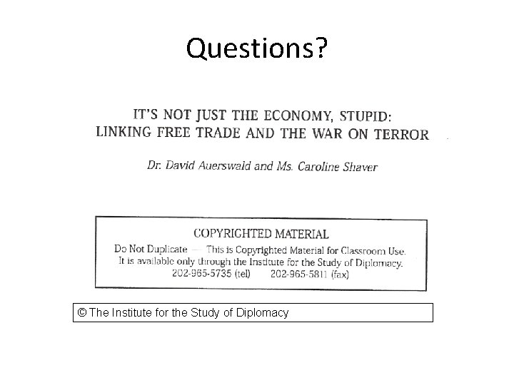 Questions? © The Institute for the Study of Diplomacy Questions? © The Institute for the Study of Diplomacy