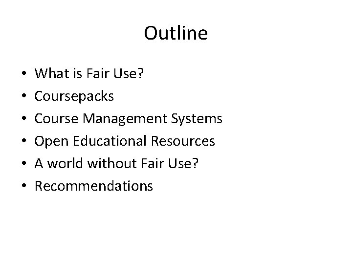 Outline • • • What is Fair Use? Coursepacks Course Management Systems Open Educational Outline • • • What is Fair Use? Coursepacks Course Management Systems Open Educational